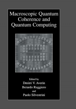 Kniha Macroscopic Quantum Coherence and Quantum Computing Dmitri V. Averin