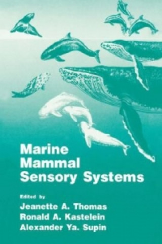 Kniha Marine Mammal Sensory Systems Ronald A. Kastelein