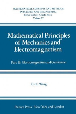 Carte Mathematical Principles of Mechanics and Electromagnetism C. Wang