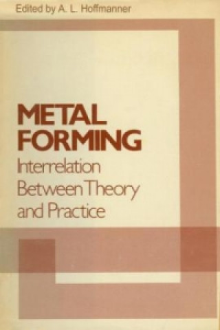 Könyv Metal Forming Interrelation Between Theory and Practice A. L. Hoffmanner