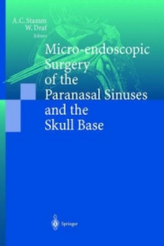 Kniha Micro-endoscopic Surgery of the Paranasal Sinuses and the Skull Base Wolfgang Draf