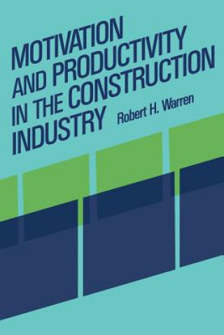 Livre Motivation and Productivity in the Construction Industry Robert H. Warren