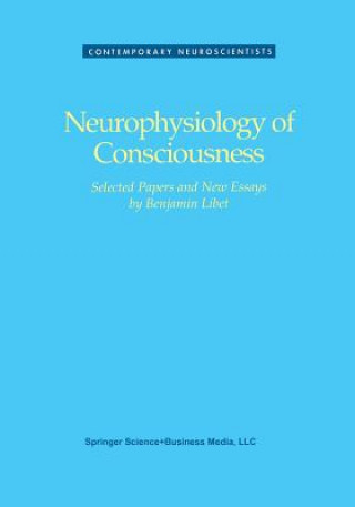 Kniha Neurophysiology of Consciousness Benjamin Libet