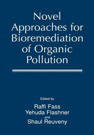 Könyv Novel Approaches for Bioremediation of Organic Pollution Raffi Fass
