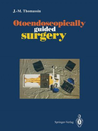 Книга Otoendoscopically guided surgery J-.M. Thomassin