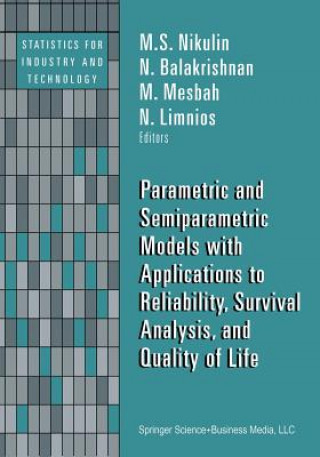 Kniha Parametric and Semiparametric Models with Applications to Reliability, Survival Analysis, and Quality of Life M. S. Nikulin