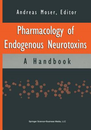 Kniha Pharmacology of Endogenous Neurotoxins Andreas Moser