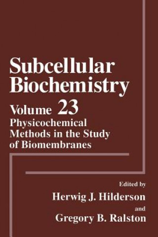 Kniha Physicochemical Methods in the Study of Biomembranes Herwig J. Hilderson