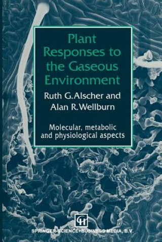 Kniha Plant Responses to the Gaseous Environment Ruth G. Alscher