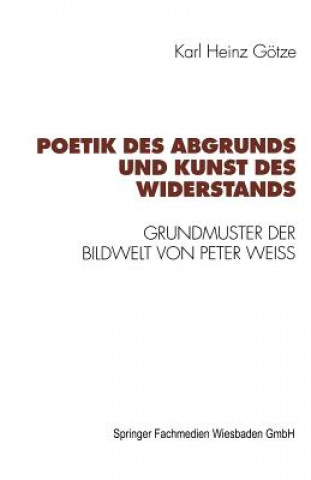 Kniha Poetik Des Abgrunds Und Kunst Des Widerstands Karl Heinz Gotze