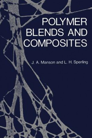 Kniha Polymer Blends and Composites John A. Manson