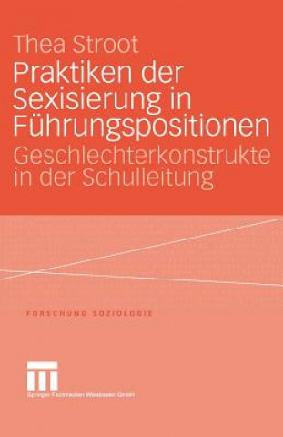 Knjiga Praktiken Der Sexisierung in Fuhrungspositionen Thea Stroot