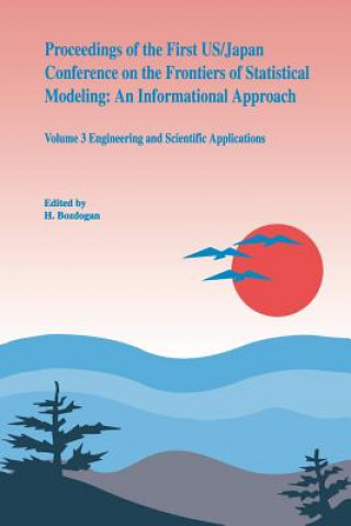 Könyv Proceedings of the First US/Japan Conference on the Frontiers of Statistical Modeling: an Informational Approach H. Bozdogan