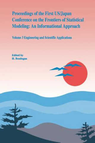 Buch Proceedings of the First US/Japan Conference on the Frontiers of Statistical Modeling: an Informational Approach H. Bozdogan