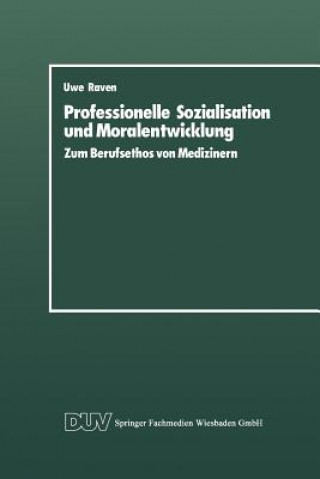 Книга Professionelle Sozialisation Und Moralentwicklung Uwe Raven