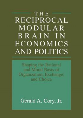 Könyv Reciprocal Modular Brain in Economics and Politics Gerald A. Cory Jr.