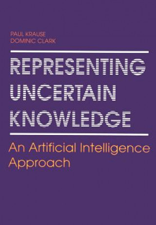 Knjiga Representing Uncertain Knowledge Dominic A. Clark
