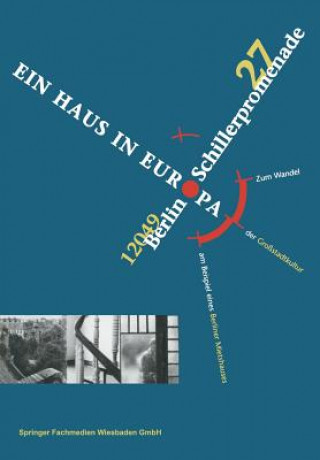 Книга Schillerpromenade 27 12049 Berlin Ein Haus in Europa Udo Gößwald