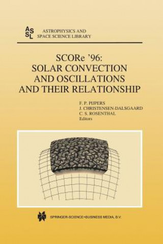 Book SCORe '96: Solar Convection and Oscillations and their Relationship J?rgen Christensen-Dalsgaard