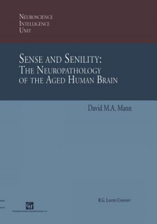 Kniha Sense and Senility: The Neuropathology of the Aged Human Brain David M.A. Mann