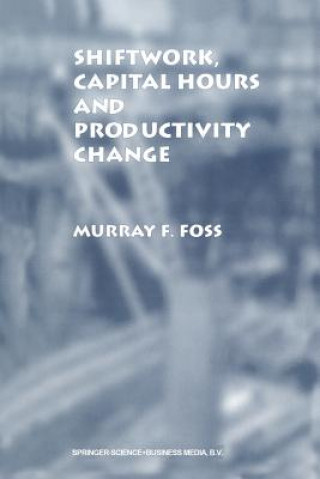 Carte Shiftwork, Capital Hours and Productivity Change Murray F. Foss