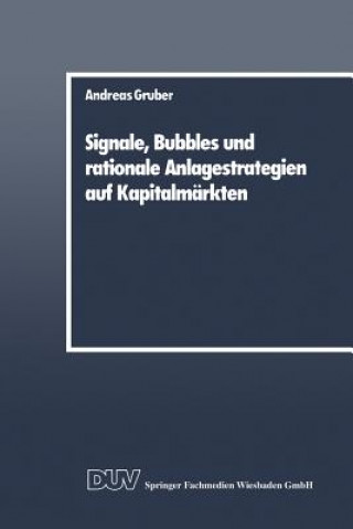 Kniha Signale, Bubbles Und Rationale Anlagestrategien Auf Kapitalmarkten Andreas Gruber