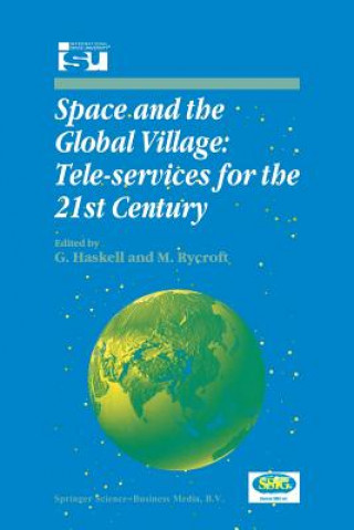 Buch Space and the Global Village: Tele-services for the 21st Century G. Haskell