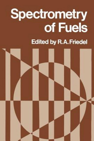 Kniha Spectrometry of Fuels Robert Augustine Friedel