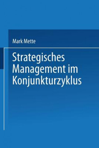 Kniha Strategisches Management Im Konjunkturzyklus Mark Mette