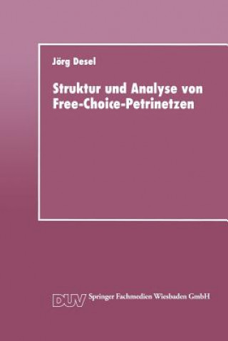 Carte Struktur Und Analyse Von Free-Choice-Petrinetzen Jorg (Humboldt-Universitat zu Berlin) Desel