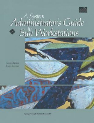Kniha System Administrator's Guide to Sun Workstations George Becker