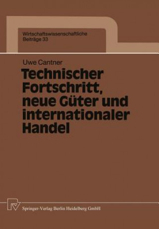 Kniha Technischer Fortschritt, Neue Guter Und Internationaler Handel Uwe Cantner