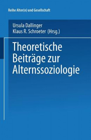Kniha Theoretische Beitrage Zur Alternssoziologie Ursula Dallinger