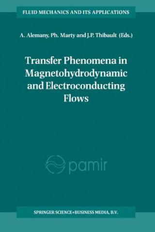 Kniha Transfer Phenomena in Magnetohydrodynamic and Electroconducting Flows A. Alemany