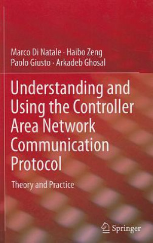 Könyv Understanding and Using the Controller Area Network Communication Protocol Arkadeb Ghosal