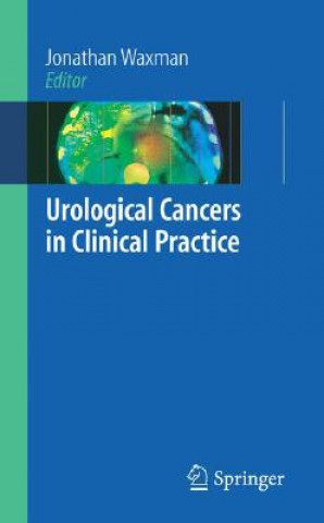 Carte Urological Cancers in Clinical Practice Jonathan Waxman