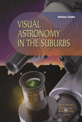 Carte Visual Astronomy in the Suburbs Antony Cooke