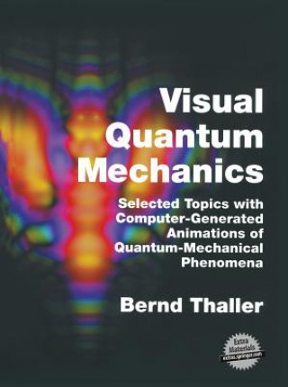 Kniha Visual Quantum Mechanics Bernd Thaller