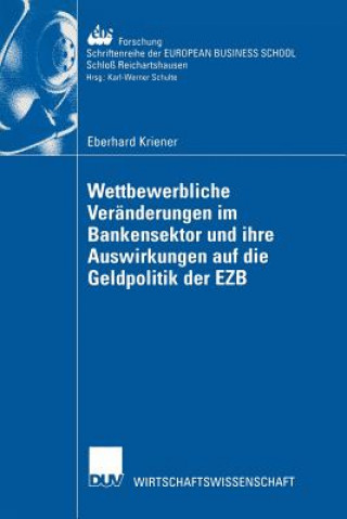Könyv Wettbewerbliche Veranderungen im Bankensektor und ihre Auswirkungen auf die Geldpolitik der EZB Eberhard Kriener