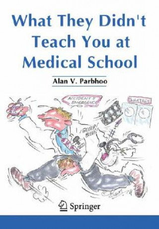 Kniha What They Didn't Teach You at Medical School Alan V. Parbhoo