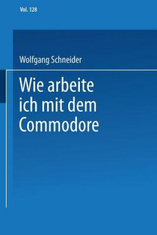 Książka Wie Arbeite Ich Mit Dem Commodore 128 Wolfgang Schneider