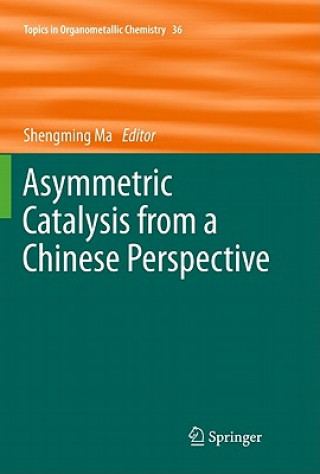 Kniha Asymmetric Catalysis from a Chinese Perspective Shengming Ma
