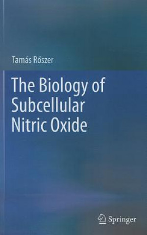 Kniha Biology of Subcellular Nitric Oxide Tamas Roszer