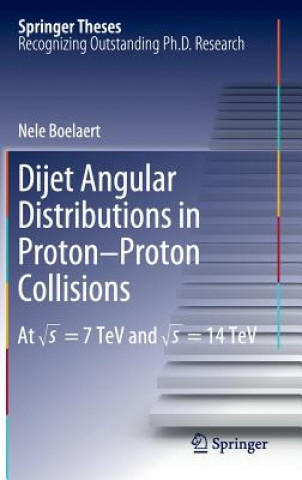 Книга Dijet Angular Distributions in Proton-Proton Collisions Nele Maria Philomena Boelaert