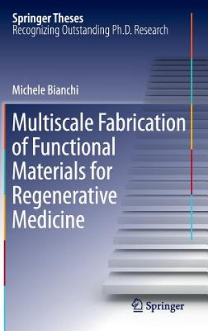 Kniha Multiscale Fabrication of Functional Materials for Regenerative Medicine Michele L. Bianchi