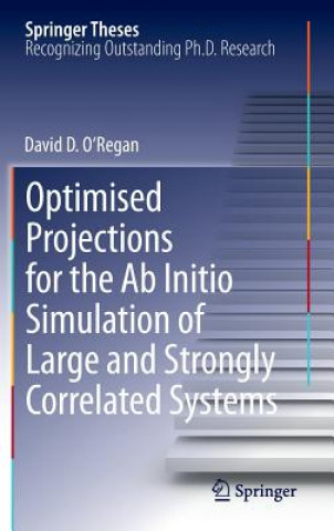 Kniha Optimised Projections for the Ab Initio Simulation of Large and Strongly Correlated Systems David Daniel O'Regan
