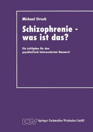 Kniha Schizophrenie -- Was Ist Das? Michael Struck