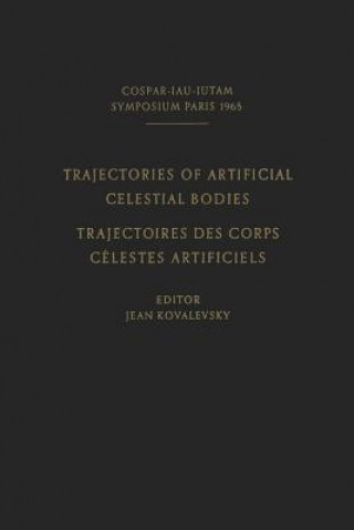 Книга Trajectories of Artificial Celestial Bodies as Determined from Observations / Trajectoires des Corps Celestes Artificiels Determinees D'apres les Obse J. Kovalevsky