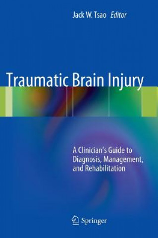 Книга Traumatic Brain Injury Jack W. Tsao