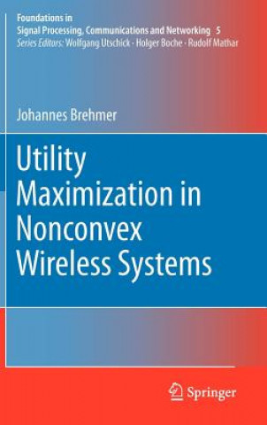 Knjiga Utility Maximization in Nonconvex Wireless Systems Johannes Brehmer